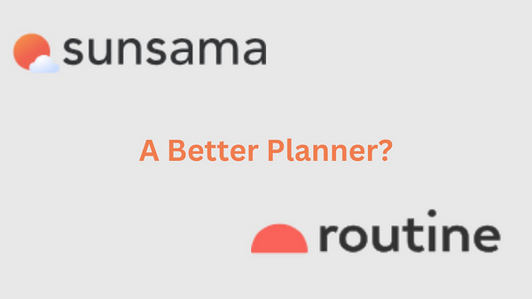 Battle of a better planner: Sunsama Vs Routine.